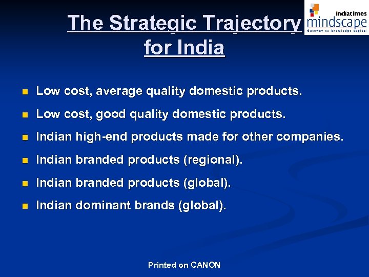 The Strategic Trajectory for India n Low cost, average quality domestic products. n Low