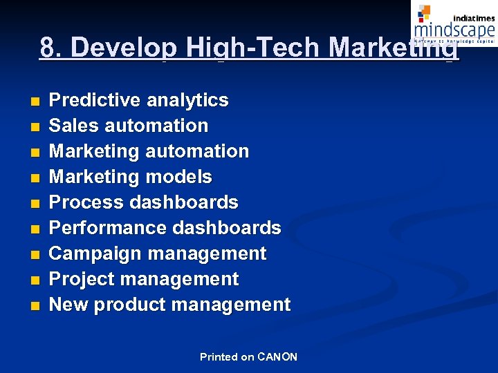 8. Develop High-Tech Marketing n n n n n Predictive analytics Sales automation Marketing