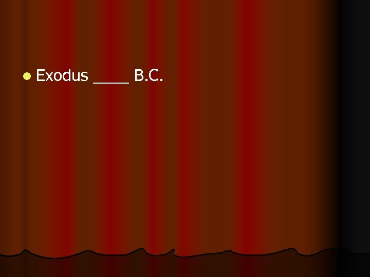 l Exodus ____ B. C. 