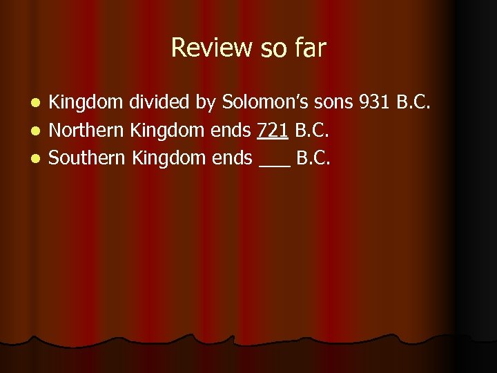 Review so far Kingdom divided by Solomon’s sons 931 B. C. l Northern Kingdom
