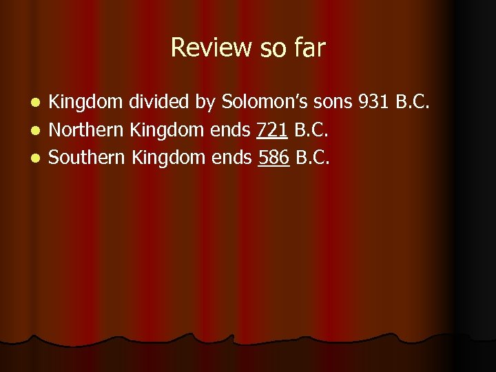 Review so far Kingdom divided by Solomon’s sons 931 B. C. l Northern Kingdom