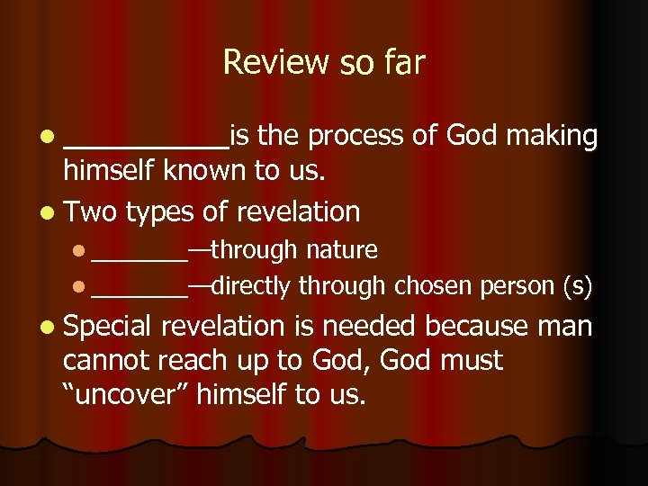 Review so far l _____ is the process of God making himself known to