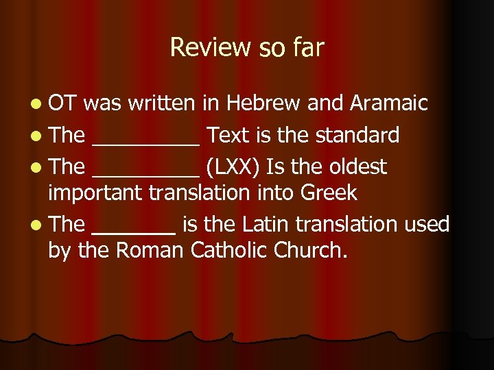 Review so far l OT was written in Hebrew and Aramaic l The _____