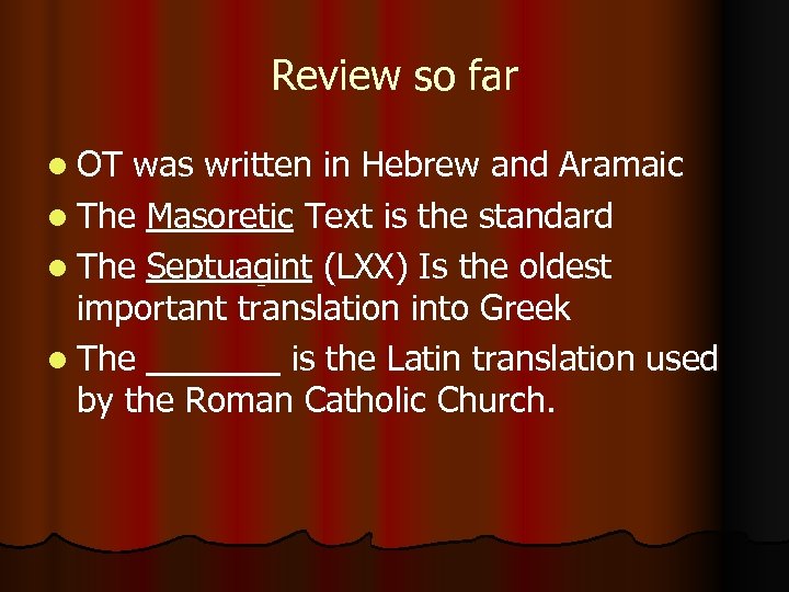 Review so far l OT was written in Hebrew and Aramaic l The Masoretic