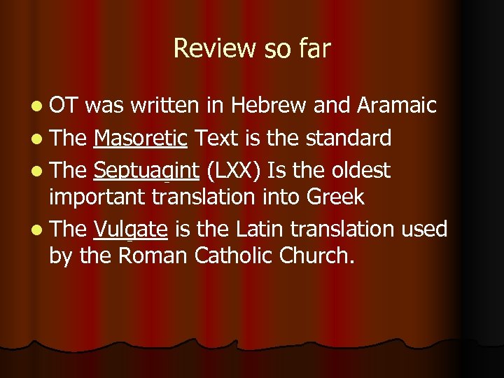 Review so far l OT was written in Hebrew and Aramaic l The Masoretic