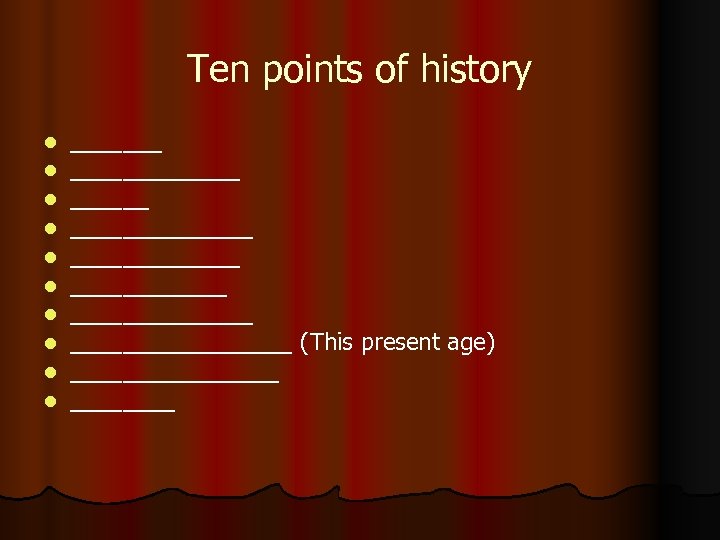 Ten points of history l l l l l _____________ ________________ (This present age)