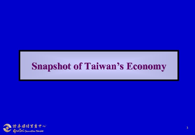 Snapshot of Taiwan’s Economy 3 