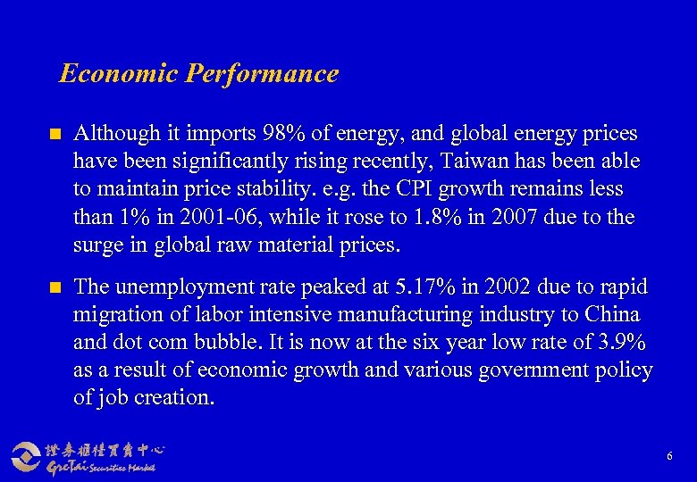 Economic Performance n Although it imports 98% of energy, and global energy prices have