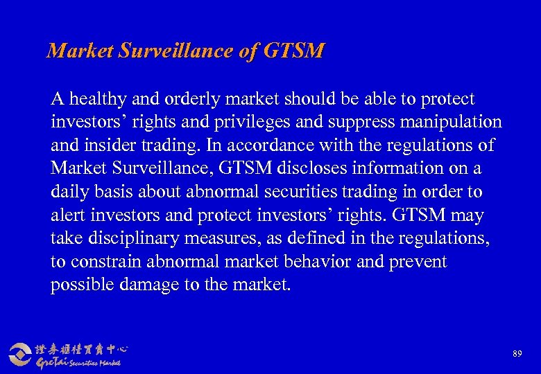Market Surveillance of GTSM A healthy and orderly market should be able to protect