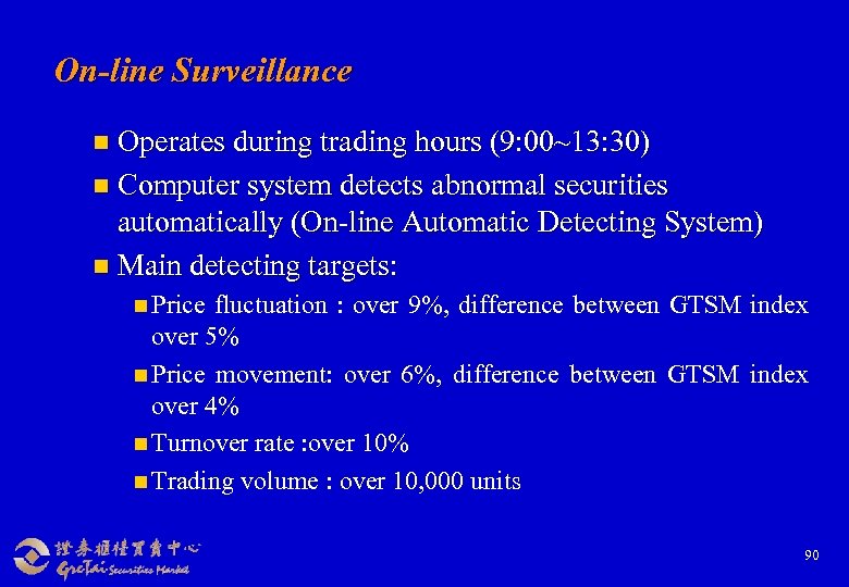 On-line Surveillance n Operates during trading hours (9: 00~13: 30) n Computer system detects
