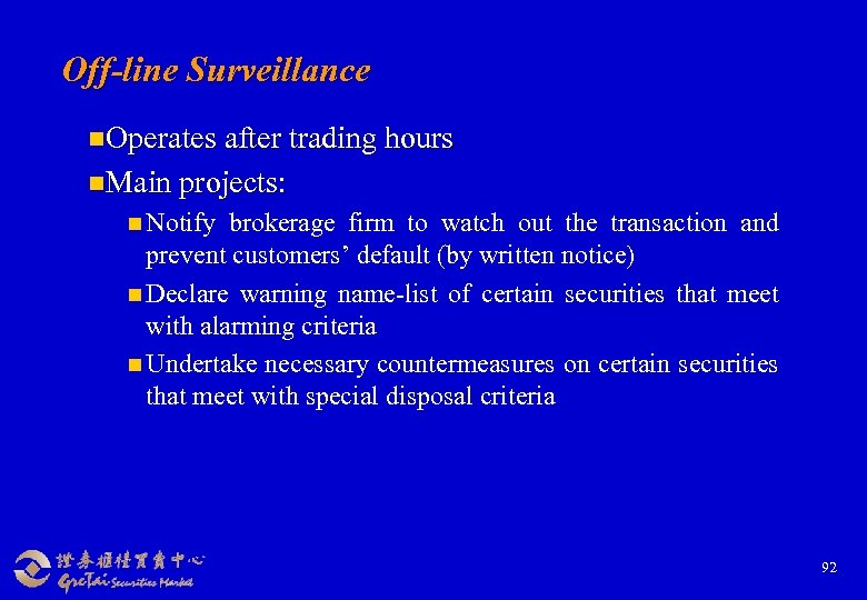 Off-line Surveillance n. Operates after trading hours n. Main projects: n Notify brokerage firm