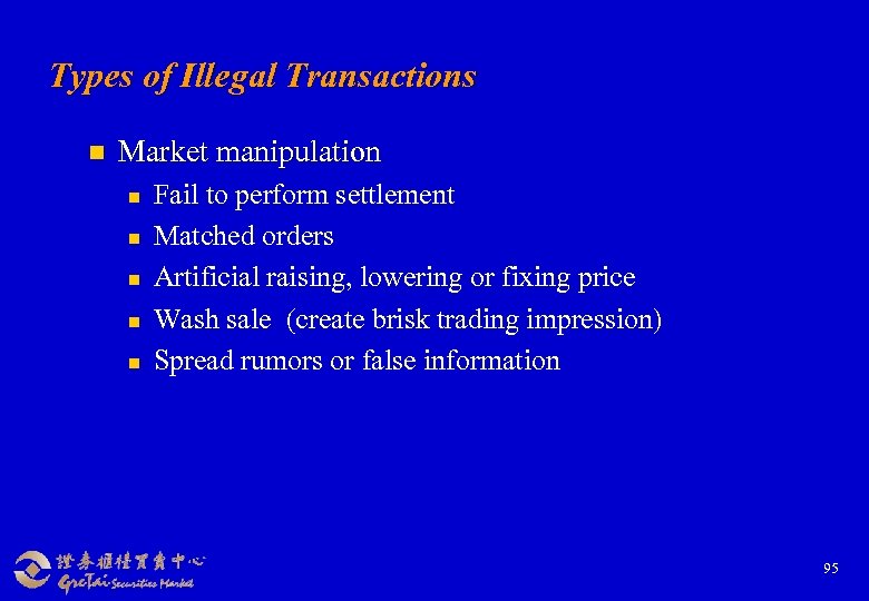 Types of Illegal Transactions n Market manipulation n n Fail to perform settlement Matched