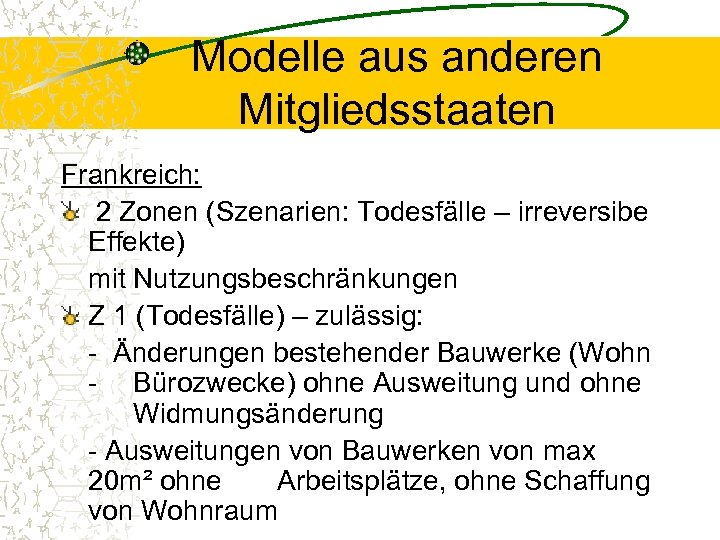 Modelle aus anderen Mitgliedsstaaten Frankreich: 2 Zonen (Szenarien: Todesfälle – irreversibe Effekte) mit Nutzungsbeschränkungen