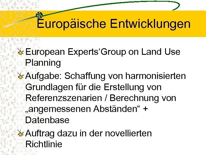 Europäische Entwicklungen European Experts‘Group on Land Use Planning Aufgabe: Schaffung von harmonisierten Grundlagen für