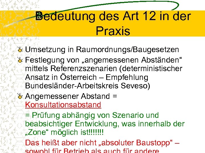 Bedeutung des Art 12 in der Praxis Umsetzung in Raumordnungs/Baugesetzen Festlegung von „angemessenen Abständen“