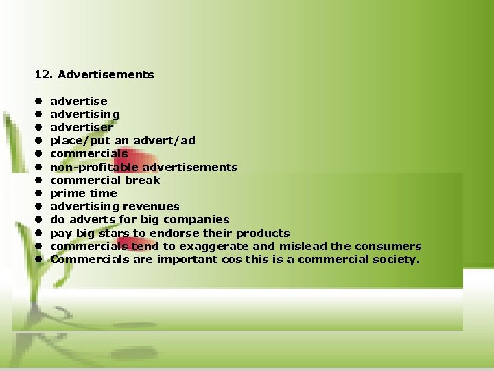 12. Advertisements l advertise l advertising l advertiser l place/put an advert/ad l commercials