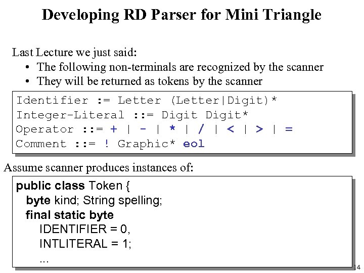 Developing RD Parser for Mini Triangle Last Lecture we just said: • The following