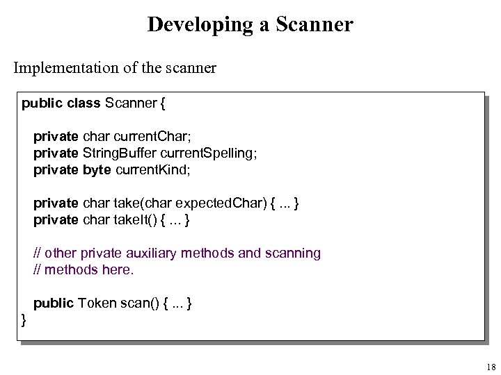 Developing a Scanner Implementation of the scanner public class Scanner { private char current.