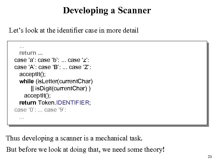 Developing a Scanner Let’s look at the identifier case in more detail . .