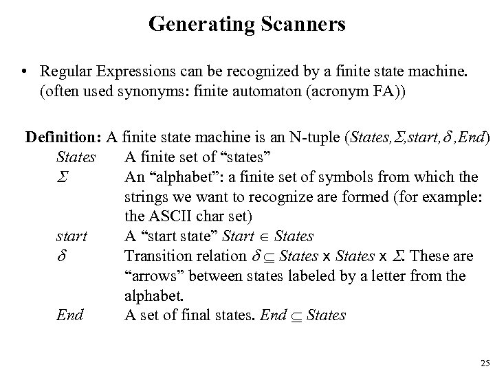 Generating Scanners • Regular Expressions can be recognized by a finite state machine. (often