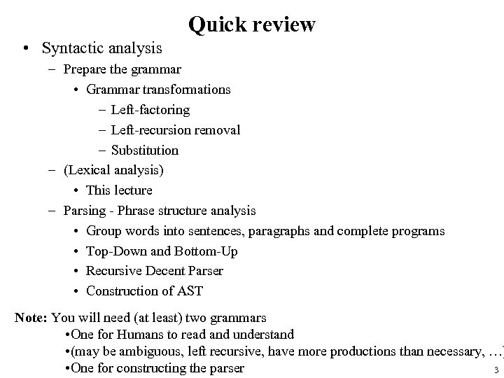 Quick review • Syntactic analysis – Prepare the grammar • Grammar transformations – Left-factoring