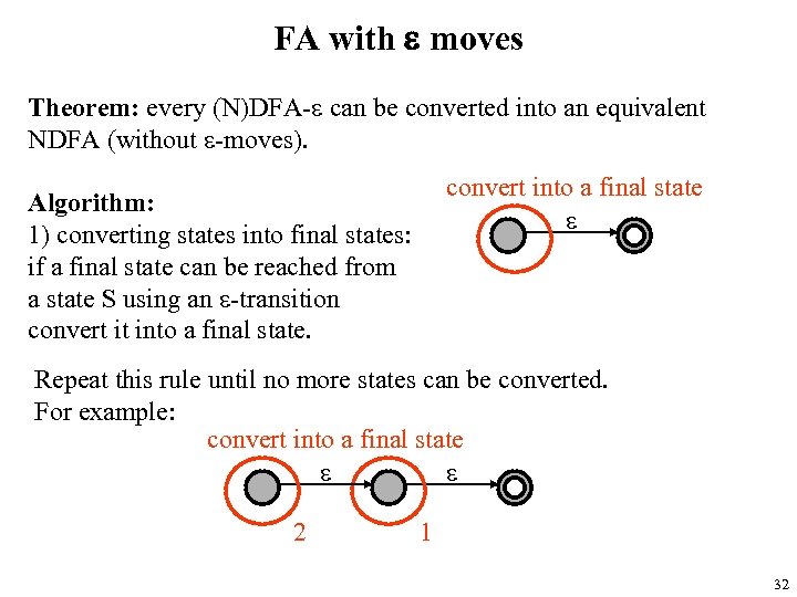 FA with e moves Theorem: every (N)DFA-e can be converted into an equivalent NDFA