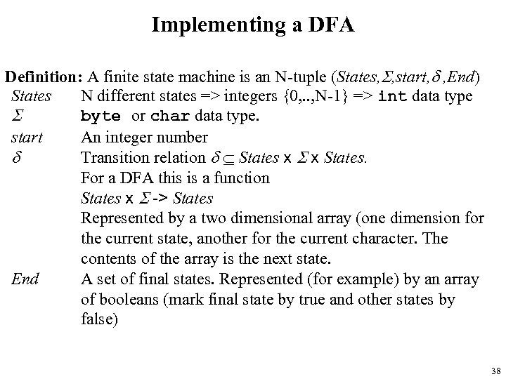Implementing a DFA Definition: A finite state machine is an N-tuple (States, S, start,