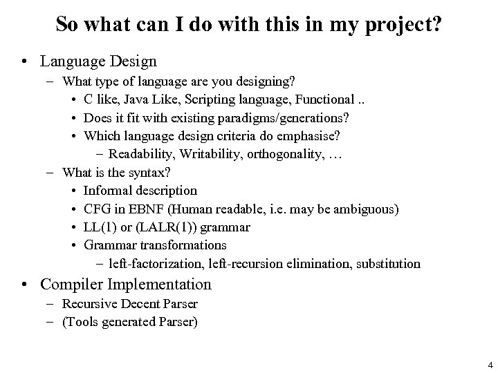 So what can I do with this in my project? • Language Design –