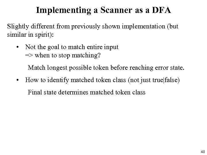 Implementing a Scanner as a DFA Slightly different from previously shown implementation (but similar