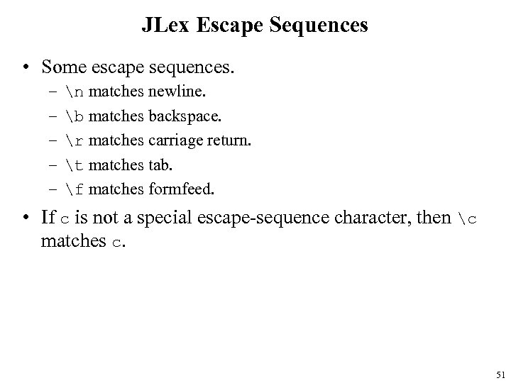 JLex Escape Sequences • Some escape sequences. – – – n matches newline. b