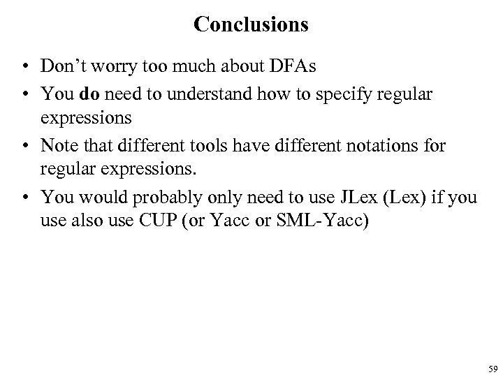 Conclusions • Don’t worry too much about DFAs • You do need to understand