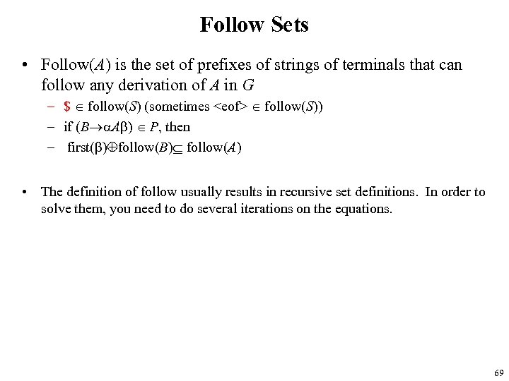 Follow Sets • Follow(A) is the set of prefixes of strings of terminals that
