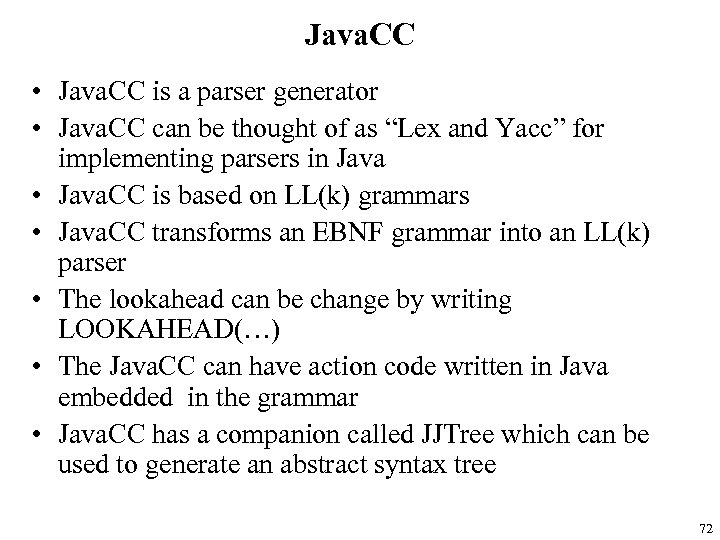 Java. CC • Java. CC is a parser generator • Java. CC can be