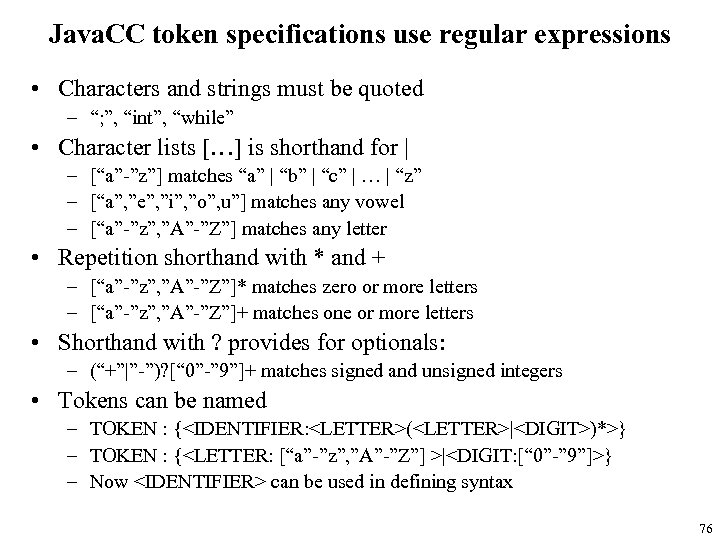 Java. CC token specifications use regular expressions • Characters and strings must be quoted