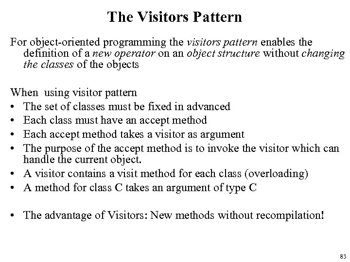 The Visitors Pattern For object-oriented programming the visitors pattern enables the definition of a