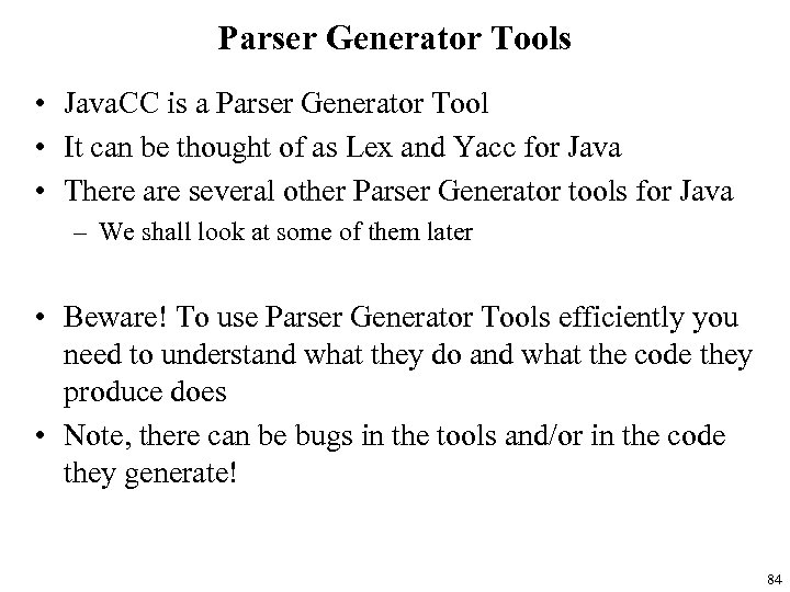 Parser Generator Tools • Java. CC is a Parser Generator Tool • It can
