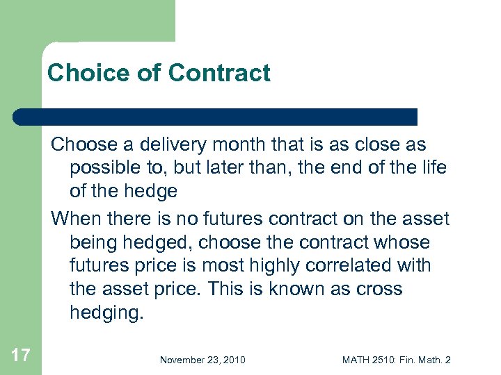 Choice of Contract Choose a delivery month that is as close as possible to,