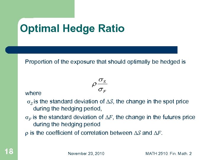 Optimal Hedge Ratio Proportion of the exposure that should optimally be hedged is where