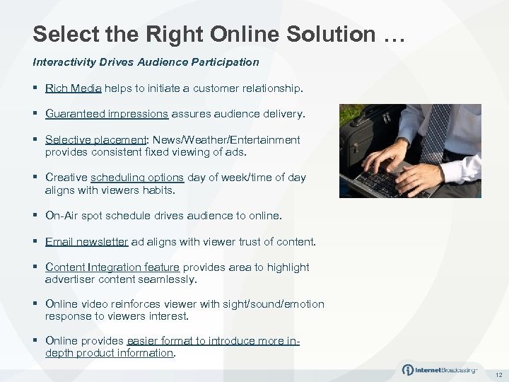 Select the Right Online Solution … Interactivity Drives Audience Participation § Rich Media helps