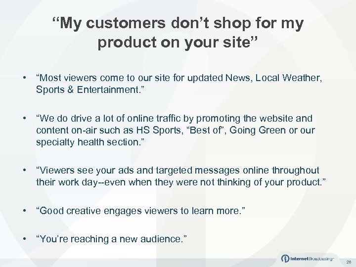 “My customers don’t shop for my product on your site” • “Most viewers come