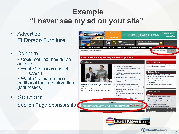 Example “I never see my ad on your site” • Advertiser: El Dorado Furniture