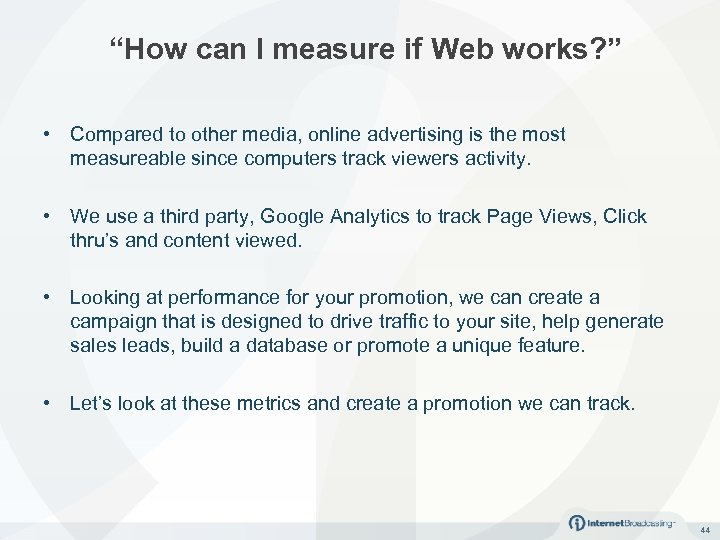 “How can I measure if Web works? ” • Compared to other media, online