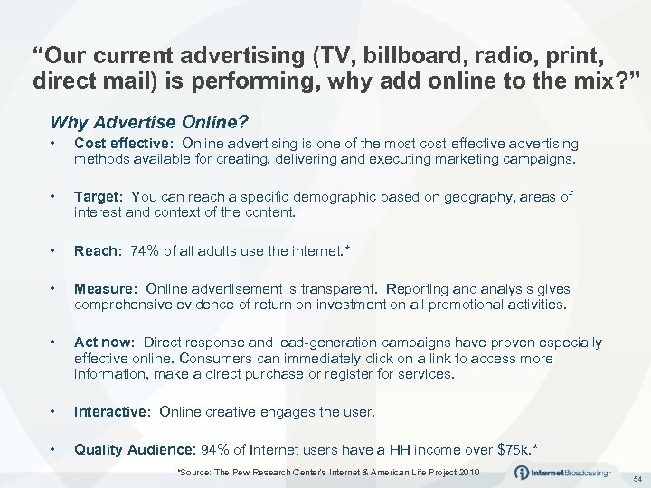 “Our current advertising (TV, billboard, radio, print, direct mail) is performing, why add online