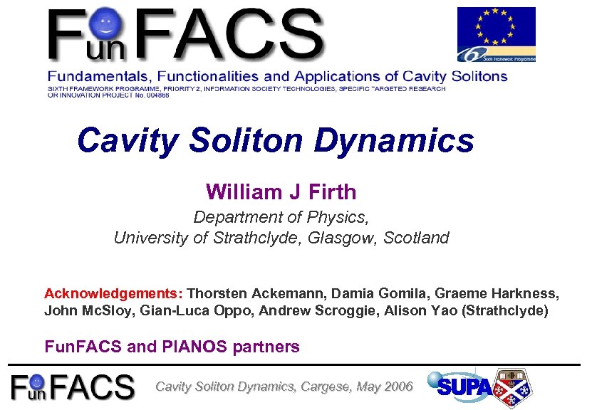 Cavity Soliton Dynamics William J Firth Department of Physics, University of Strathclyde, Glasgow, Scotland