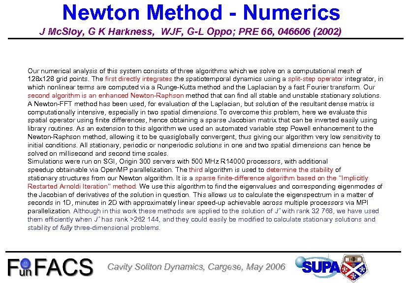 Newton Method - Numerics J Mc. Sloy, G K Harkness, WJF, G-L Oppo; PRE