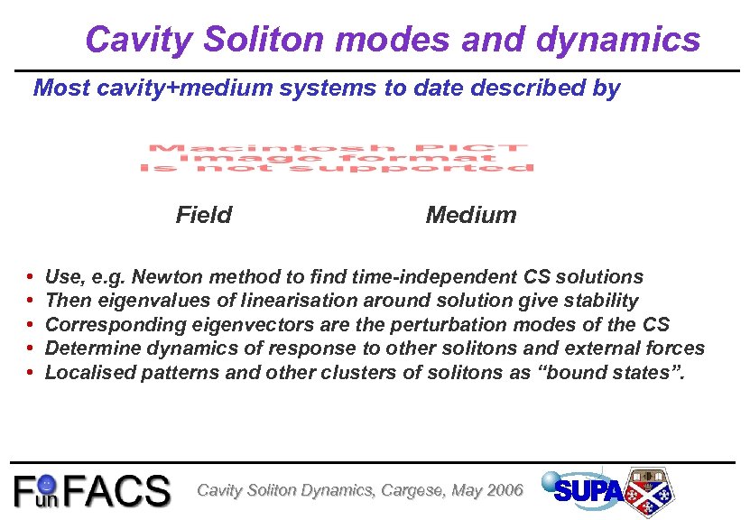 Cavity Soliton modes and dynamics Most cavity+medium systems to date described by Field •