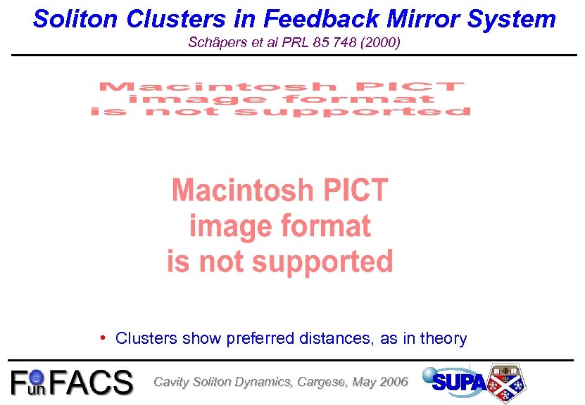 Soliton Clusters in Feedback Mirror System Schäpers et al PRL 85 748 (2000) •