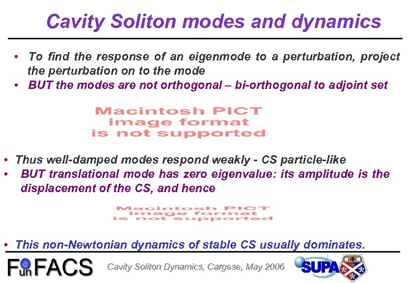 Cavity Soliton modes and dynamics • To find the response of an eigenmode to