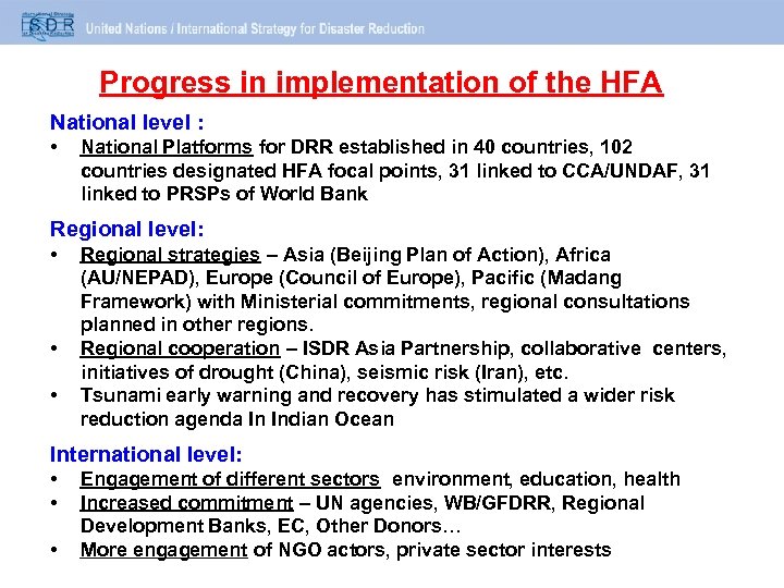 Progress in implementation of the HFA National level : • National Platforms for DRR