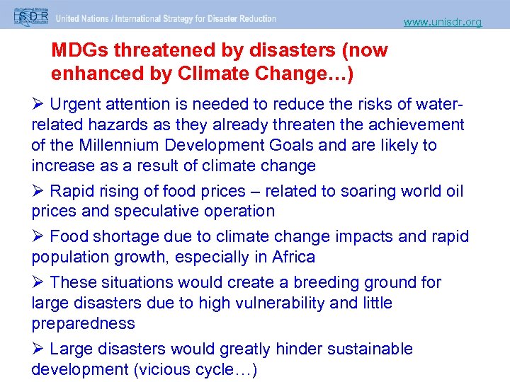 www. unisdr. org MDGs threatened by disasters (now enhanced by Climate Change…) Ø Urgent